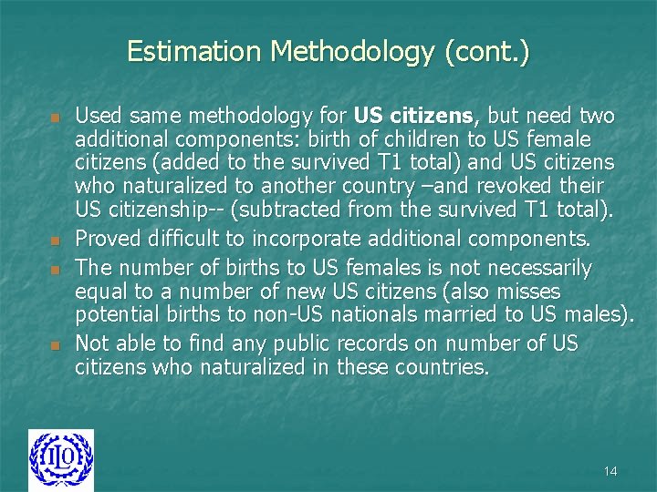 Estimation Methodology (cont. ) n n Used same methodology for US citizens, but need Estimation Methodology (cont. ) n n Used same methodology for US citizens, but need