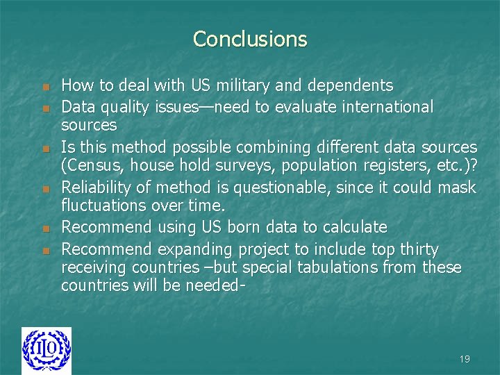 Conclusions n n n How to deal with US military and dependents Data quality Conclusions n n n How to deal with US military and dependents Data quality