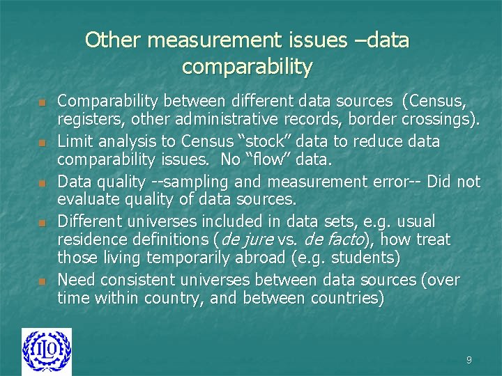 Other measurement issues –data comparability n n n Comparability between different data sources (Census, Other measurement issues –data comparability n n n Comparability between different data sources (Census,