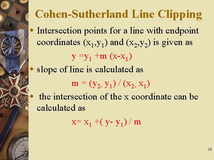 Cohen-Sutherland Line Clipping w Intersection points for a line with endpoint coordinates (x 1, Cohen-Sutherland Line Clipping w Intersection points for a line with endpoint coordinates (x 1,