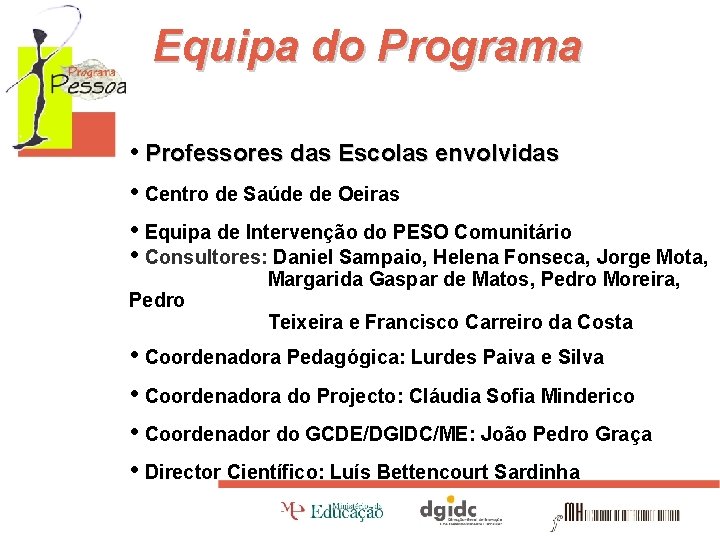 Equipa do Programa • Professores das Escolas envolvidas • Centro de Saúde de Oeiras