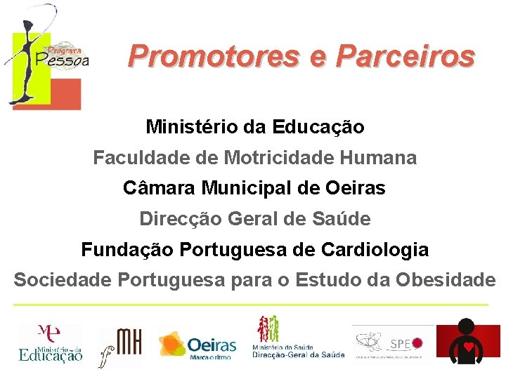 Promotores e Parceiros Ministério da Educação Faculdade de Motricidade Humana Câmara Municipal de Oeiras