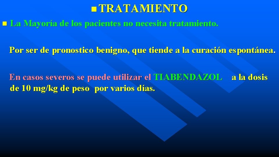 n TRATAMIENTO n La Mayoría de los pacientes no necesita tratamiento. Por ser de