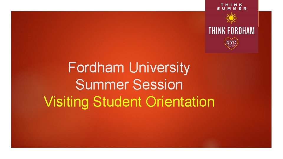 Fordham University Summer Session Visiting Student Orientation 