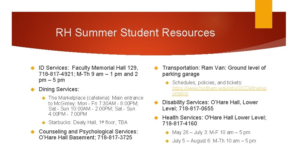 RH Summer Student Resources ID Services: Faculty Memorial Hall 129, 718 -817 -4921; M-Th