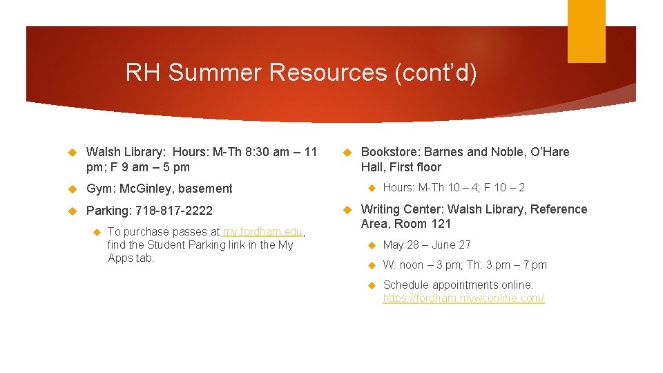 RH Summer Resources (cont’d) Walsh Library: Hours: M-Th 8: 30 am – 11 pm;