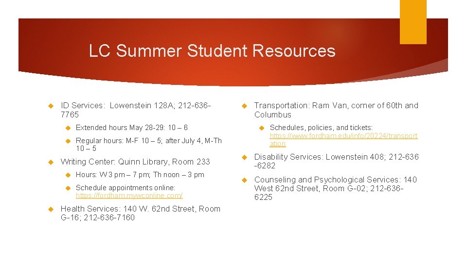 LC Summer Student Resources ID Services: Lowenstein 128 A; 212 -6367765 Extended hours May