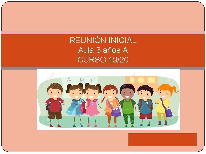 REUNIÓN INICIAL Aula 3 años A CURSO 19/20 