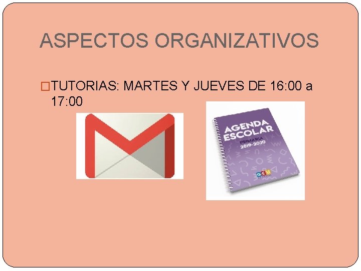 ASPECTOS ORGANIZATIVOS �TUTORIAS: MARTES Y JUEVES DE 16: 00 a 17: 00 