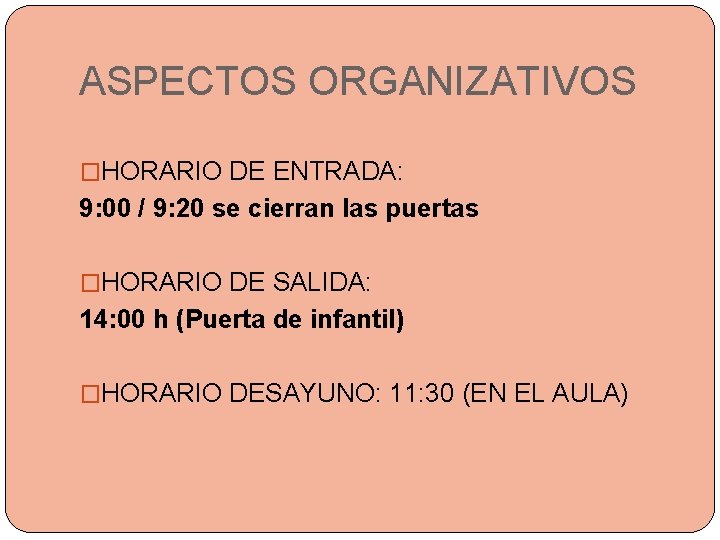 ASPECTOS ORGANIZATIVOS �HORARIO DE ENTRADA: 9: 00 / 9: 20 se cierran las puertas