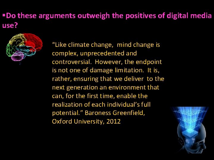 §Do these arguments outweigh the positives of digital media use? “Like climate change, mind §Do these arguments outweigh the positives of digital media use? “Like climate change, mind