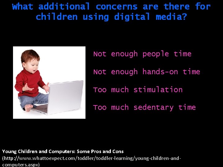 What additional concerns are there for children using digital media? Not enough people time What additional concerns are there for children using digital media? Not enough people time