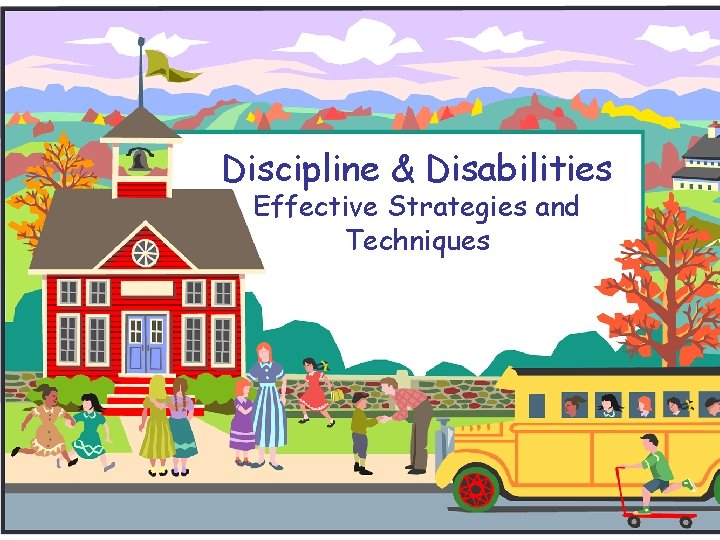 Discipline & Disabilities Effective Strategies and Techniques 