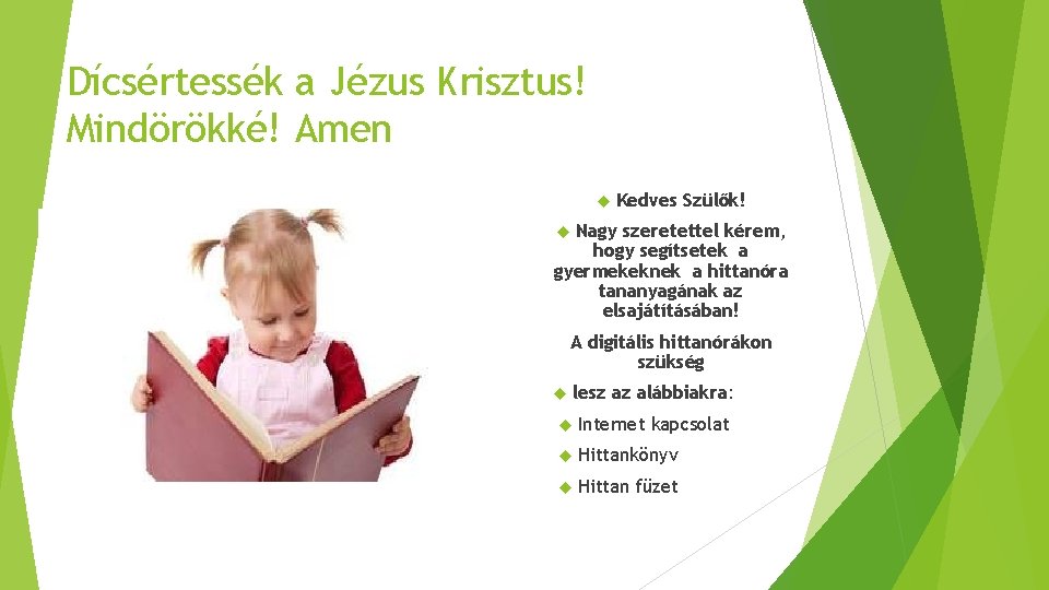 Dícsértessék a Jézus Krisztus! Mindörökké! Amen Kedves Szülők! Nagy szeretettel kérem, hogy segítsetek a Dícsértessék a Jézus Krisztus! Mindörökké! Amen Kedves Szülők! Nagy szeretettel kérem, hogy segítsetek a