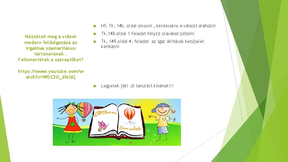 Nézzétek meg a videot modern feldolgozása az irgalmas szamaritánus történek. Felismertétek a szereplőket? Hf. Nézzétek meg a videot modern feldolgozása az irgalmas szamaritánus történek. Felismertétek a szereplőket? Hf.