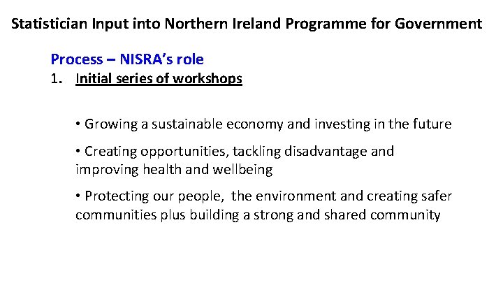 Statistician Input into Northern Ireland Programme for Government Process – NISRA’s role 1. Initial