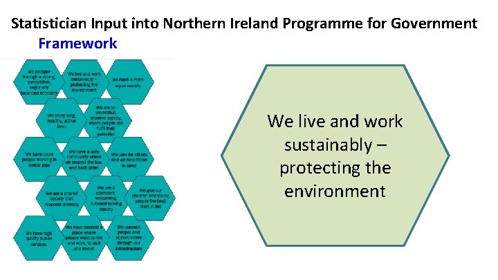 Statistician Input into Northern Ireland Programme for Government Framework We live and work sustainably