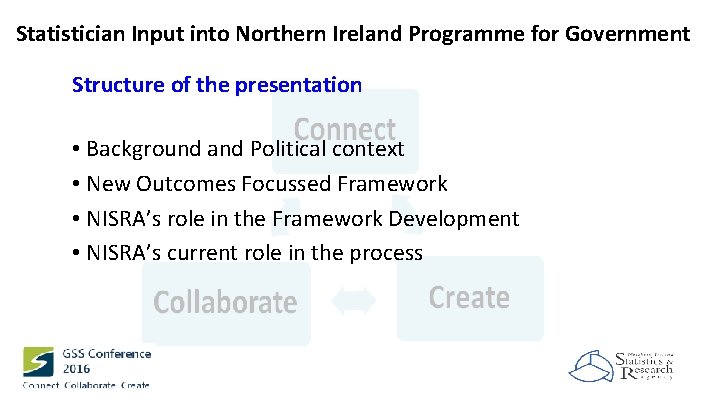 Statistician Input into Northern Ireland Programme for Government Structure of the presentation • Background
