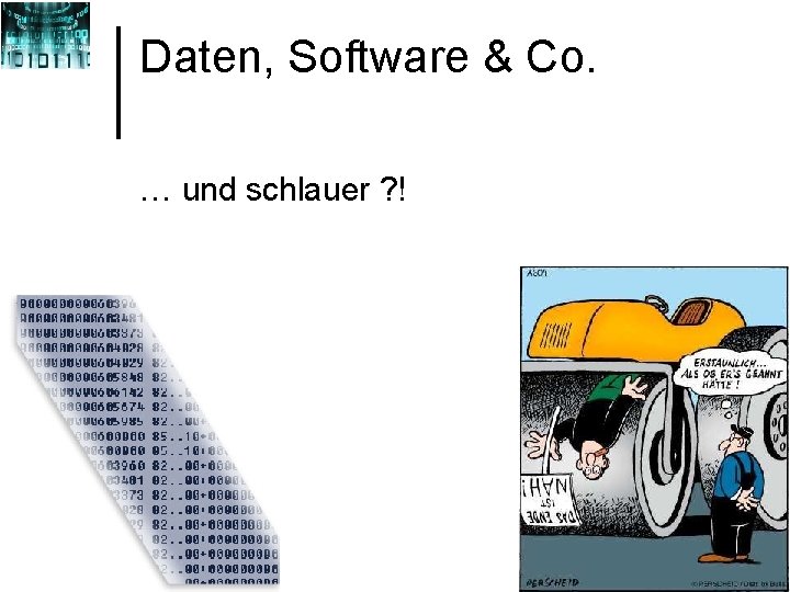 Daten, Software & Co. … und schlauer ? ! 