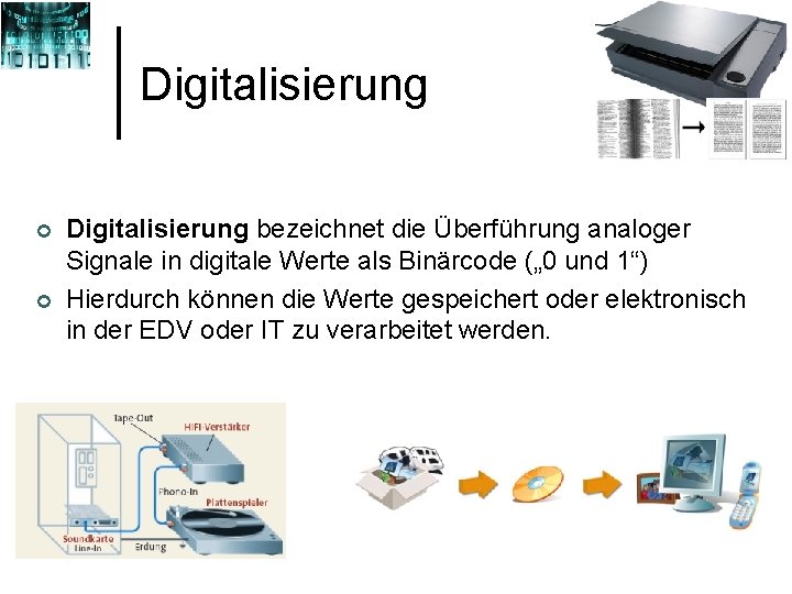 Digitalisierung ¢ ¢ Digitalisierung bezeichnet die Überführung analoger Signale in digitale Werte als Binärcode Digitalisierung ¢ ¢ Digitalisierung bezeichnet die Überführung analoger Signale in digitale Werte als Binärcode