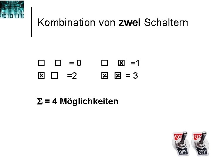 Kombination von zwei Schaltern o o =0 ý o =2 o ý =1 ý