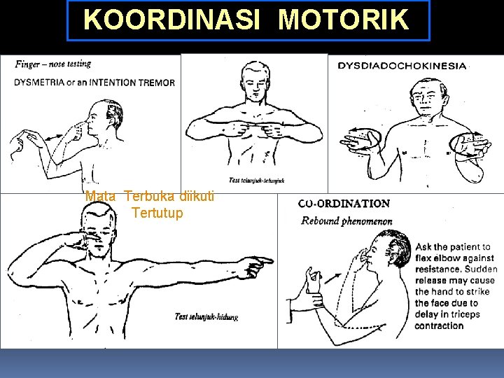 KOORDINASI MOTORIK Mata Terbuka diikuti Tertutup 