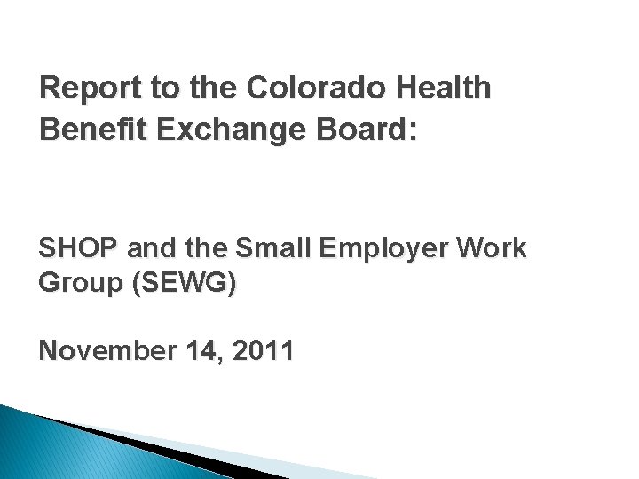 Report to the Colorado Health Benefit Exchange Board: SHOP and the Small Employer Work