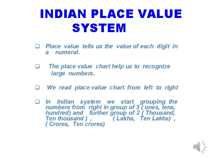 INDIAN PLACE VALUE SYSTEM q Place value tells us the value of each digit