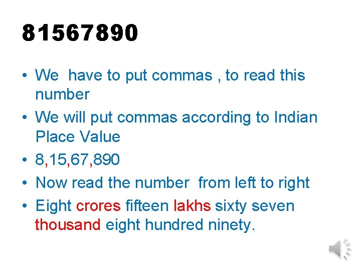 81567890 • We have to put commas , to read this number • We