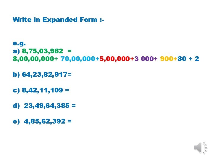 Write in Expanded Form : e. g. a) 8, 75, 03, 982 = 8,