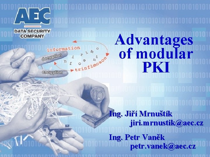 Advantages of modular PKI Ing. Jiří Mrnuštík jiri. mrnustik@aec. cz Ing. Petr Vaněk petr.