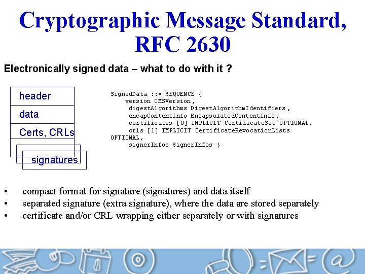 Cryptographic Message Standard, RFC 2630 Electronically signed data – what to do with it