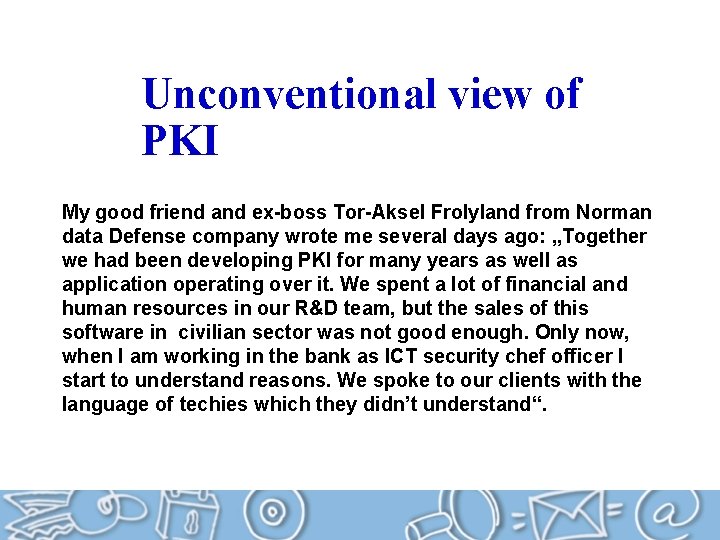 Unconventional view of PKI My good friend and ex-boss Tor-Aksel Frolyland from Norman data