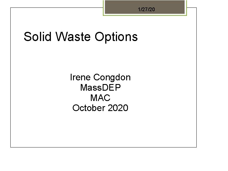 1/27/20 Solid Waste Options Irene Congdon Mass. DEP MAC October 2020 
