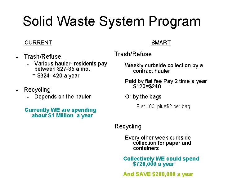 Solid Waste System Program CURRENT Trash/Refuse Various hauler- residents pay between $27 -35 a