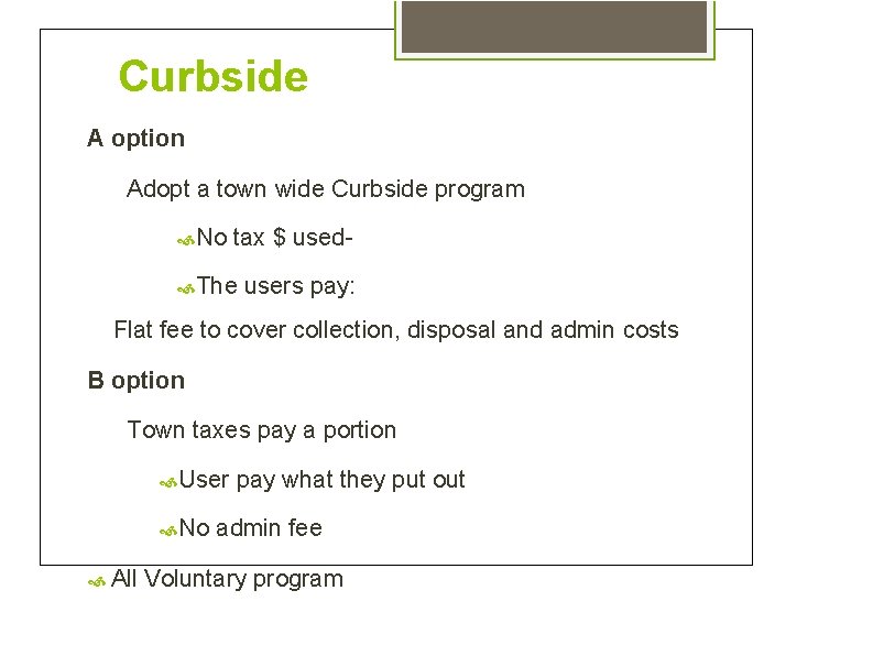 Curbside A option Adopt a town wide Curbside program No tax $ used- The