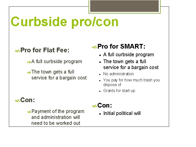 Curbside pro/con Pro for Flat Fee: A full curbside program The town gets a