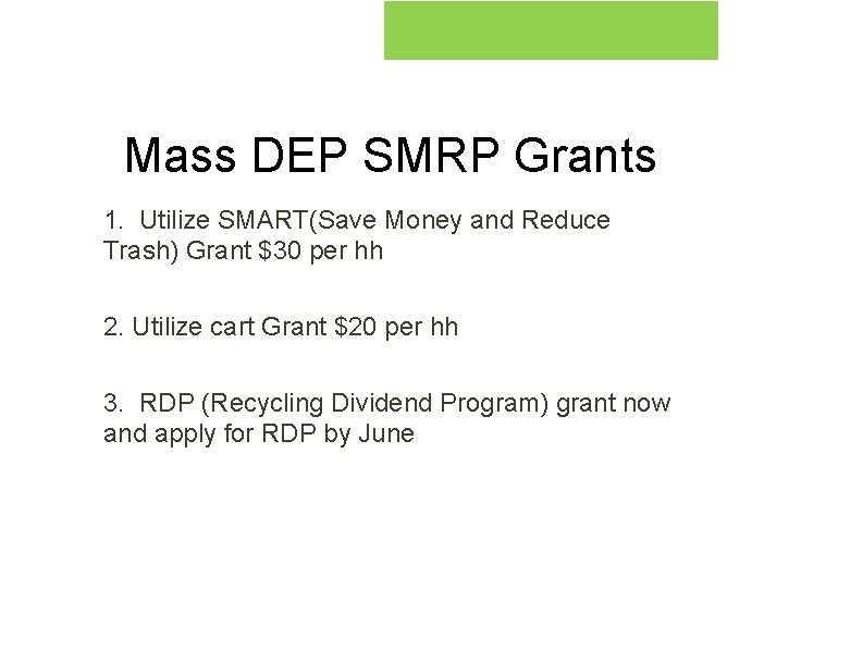 Mass DEP SMRP Grants 1. Utilize SMART(Save Money and Reduce Trash) Grant $30 per