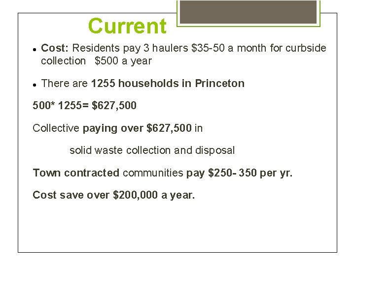 Current Cost: Residents pay 3 haulers $35 -50 a month for curbside collection $500