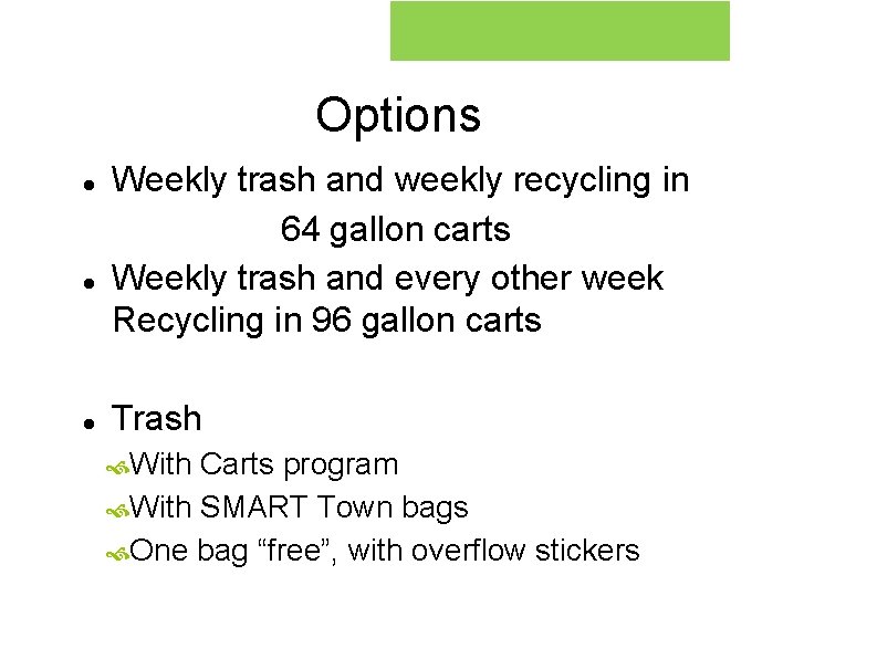 Options Weekly trash and weekly recycling in 64 gallon carts Weekly trash and every