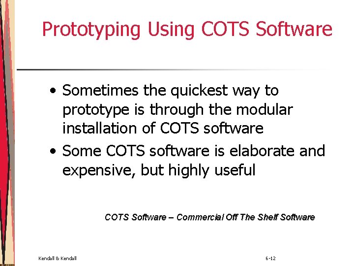 Prototyping Using COTS Software • Sometimes the quickest way to prototype is through the