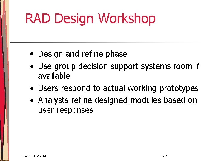 RAD Design Workshop • Design and refine phase • Use group decision support systems