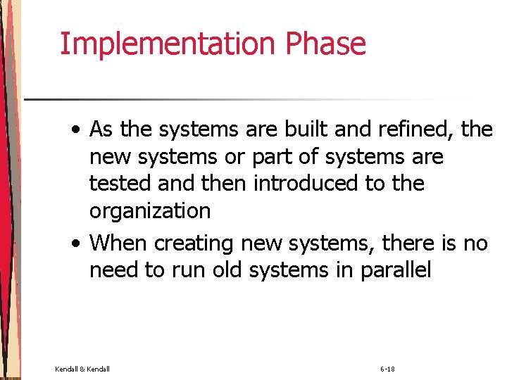 Implementation Phase • As the systems are built and refined, the new systems or