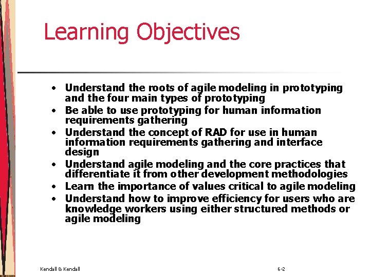 Learning Objectives • Understand the roots of agile modeling in prototyping and the four