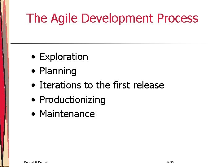 The Agile Development Process • • • Exploration Planning Iterations to the first release
