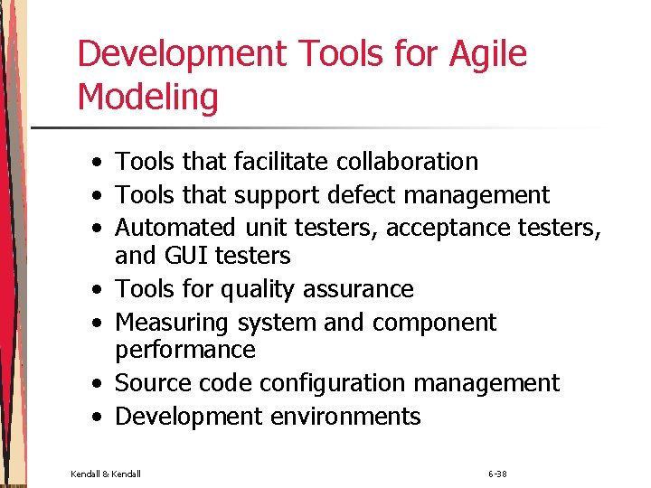 Development Tools for Agile Modeling • Tools that facilitate collaboration • Tools that support