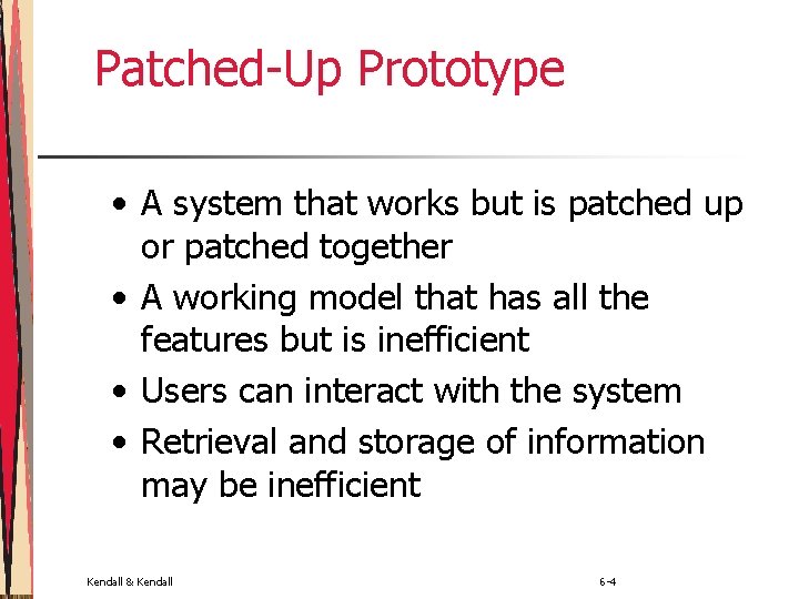 Patched-Up Prototype • A system that works but is patched up or patched together