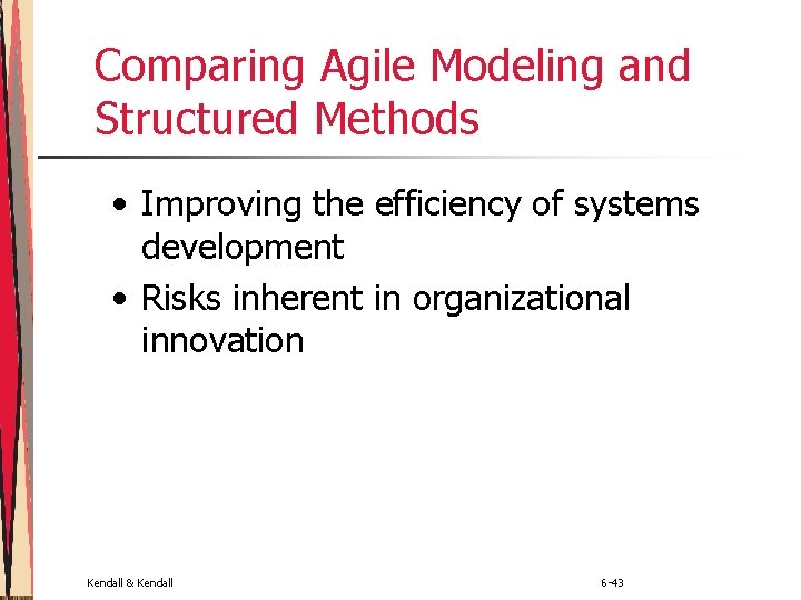 Comparing Agile Modeling and Structured Methods • Improving the efficiency of systems development •