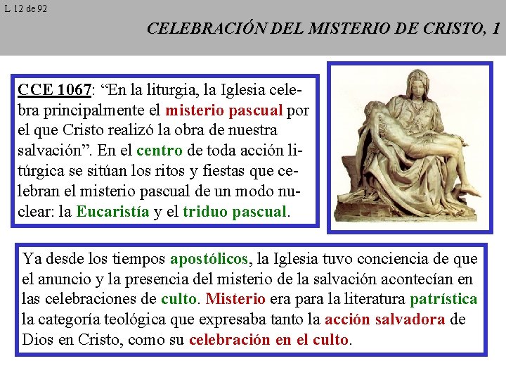 L 12 de 92 CELEBRACIÓN DEL MISTERIO DE CRISTO, 1 CCE 1067: “En la