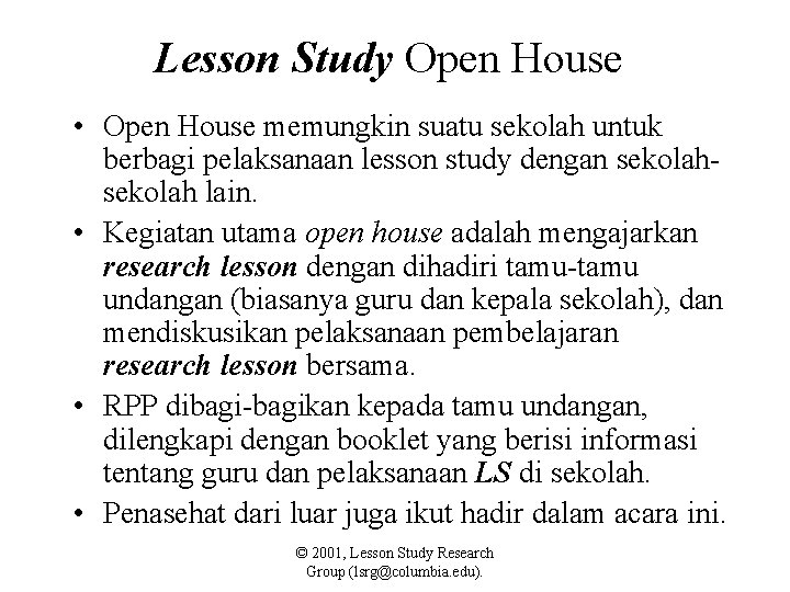 Lesson Study Open House • Open House memungkin suatu sekolah untuk berbagi pelaksanaan lesson